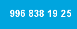 996 838 19 25 996 838 19 25